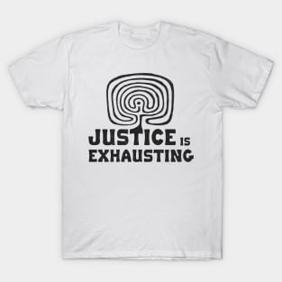 Justice is Exhausting T-Shirt